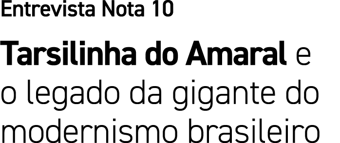 Entrevista Nota 10 Tarsilinha do Amaral e o legado da gigante do modernismo brasileiro