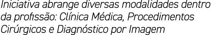 Iniciativa abrange diversas modalidades dentro da profiss o: Cl nica M dica, Procedimentos Cir rgicos e Diagn stico p...