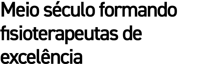 Meio s culo formando fisioterapeutas de excel ncia