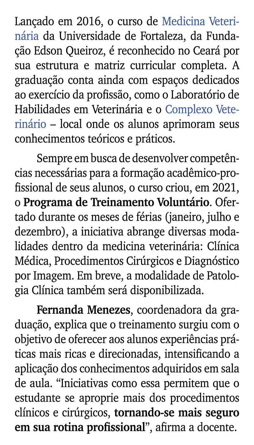 Lan ado em 2016, o curso de Medicina Veterin ria da Universidade de Fortaleza, da Funda o Edson Queiroz,   reconheci...