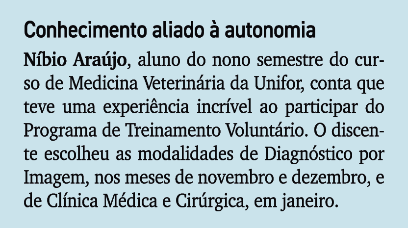 Conhecimento aliado  autonomia N bio Ara jo, aluno do nono semestre do curso de Medicina Veterin ria da Unifor, cont...