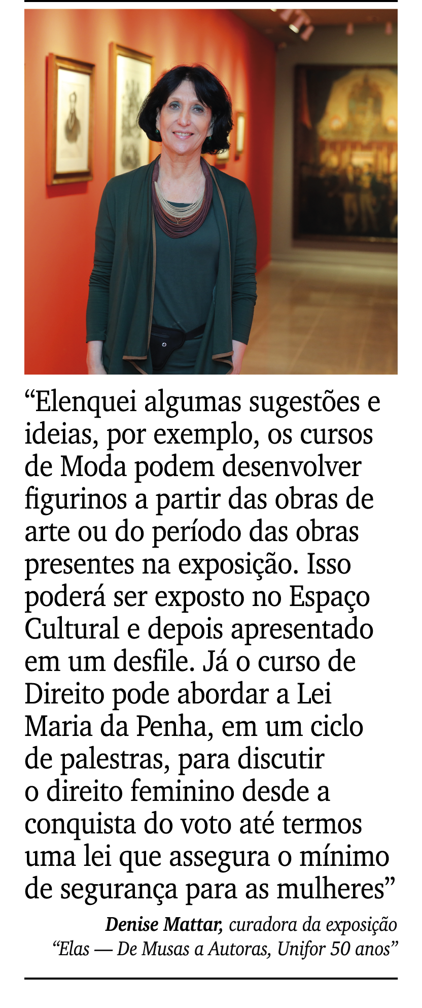 ￼ ￼ “Elenquei algumas sugest es e ideias, por exemplo, os cursos de Moda podem desenvolver figurinos a partir das obr...