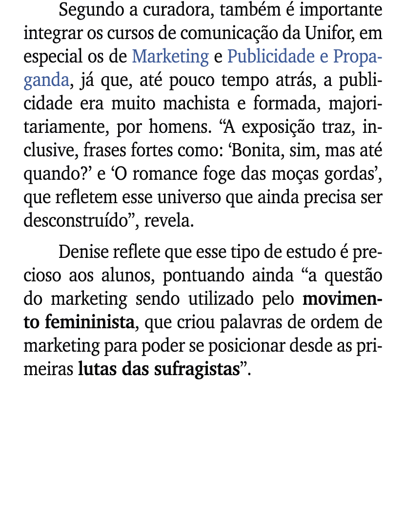 Segundo a curadora, tamb m  importante integrar os cursos de comunica  o da Unifor, em especial os de Marketing e Pu...
