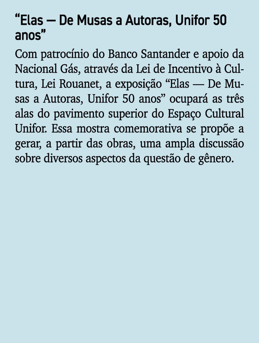 “Elas — De Musas a Autoras, Unifor 50 anos” Com patroc nio do Banco Santander e apoio da Nacional G s, atrav s da Lei...