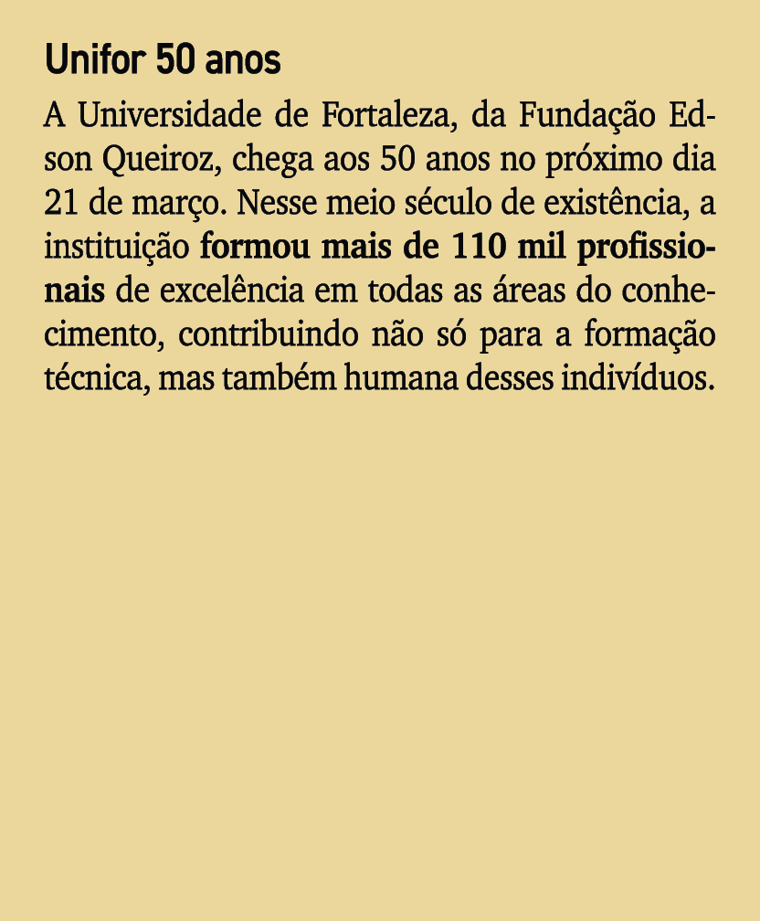 Unifor 50 anos A Universidade de Fortaleza, da Funda o Edson Queiroz, chega aos 50 anos no pr ximo dia 21 de mar o. ...