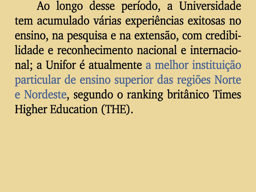 Ao longo desse per odo, a Universidade tem acumulado v rias experi ncias exitosas no ensino, na pesquisa e na extens ...
