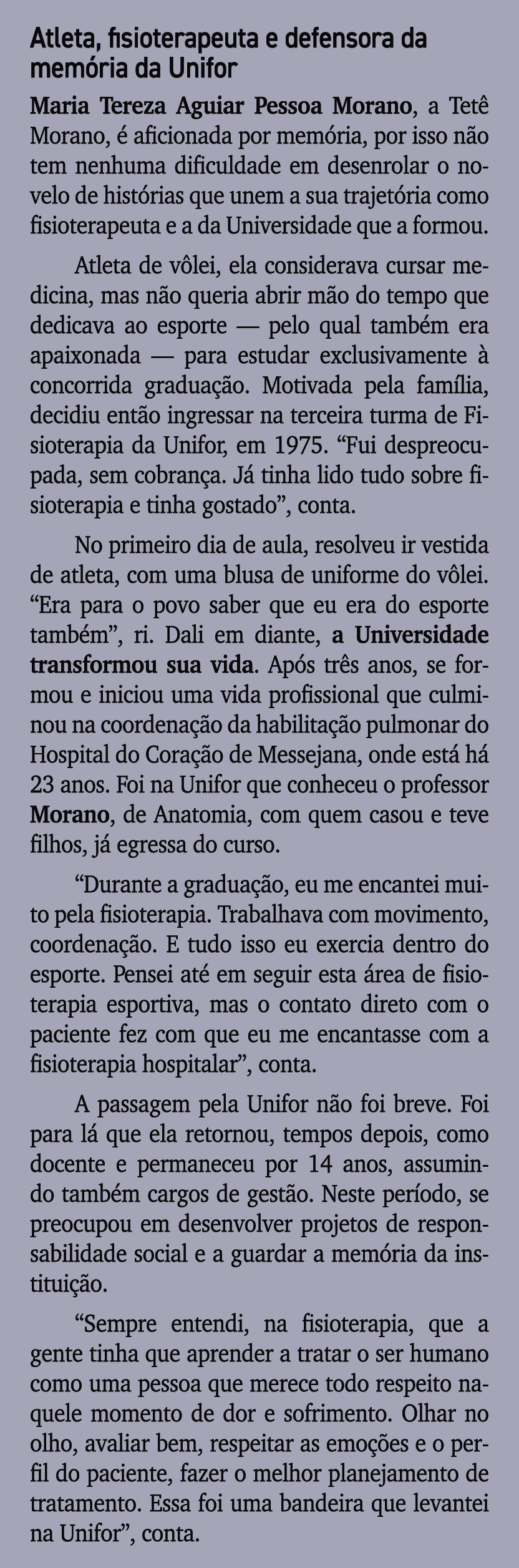 Atleta, fisioterapeuta e defensora da mem ria da Unifor Maria Tereza Aguiar Pessoa Morano, a Tet Morano,   aficionad...