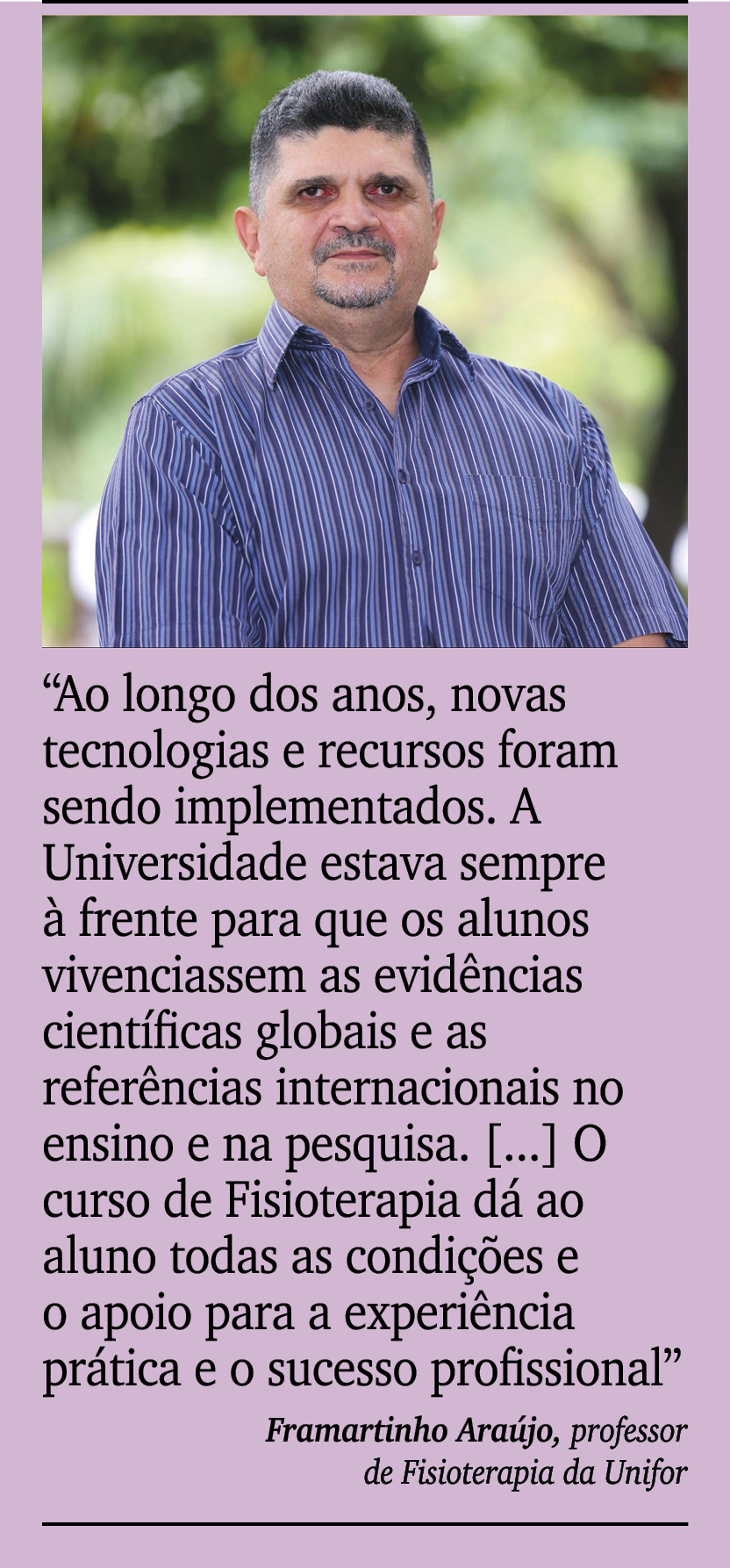 ￼ ￼ “Ao longo dos anos, novas tecnologias e recursos foram sendo implementados. A Universidade estava sempre  frente...