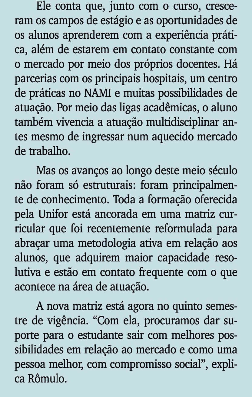 Ele conta que, junto com o curso, cresceram os campos de est gio e as oportunidades de os alunos aprenderem com a exp...