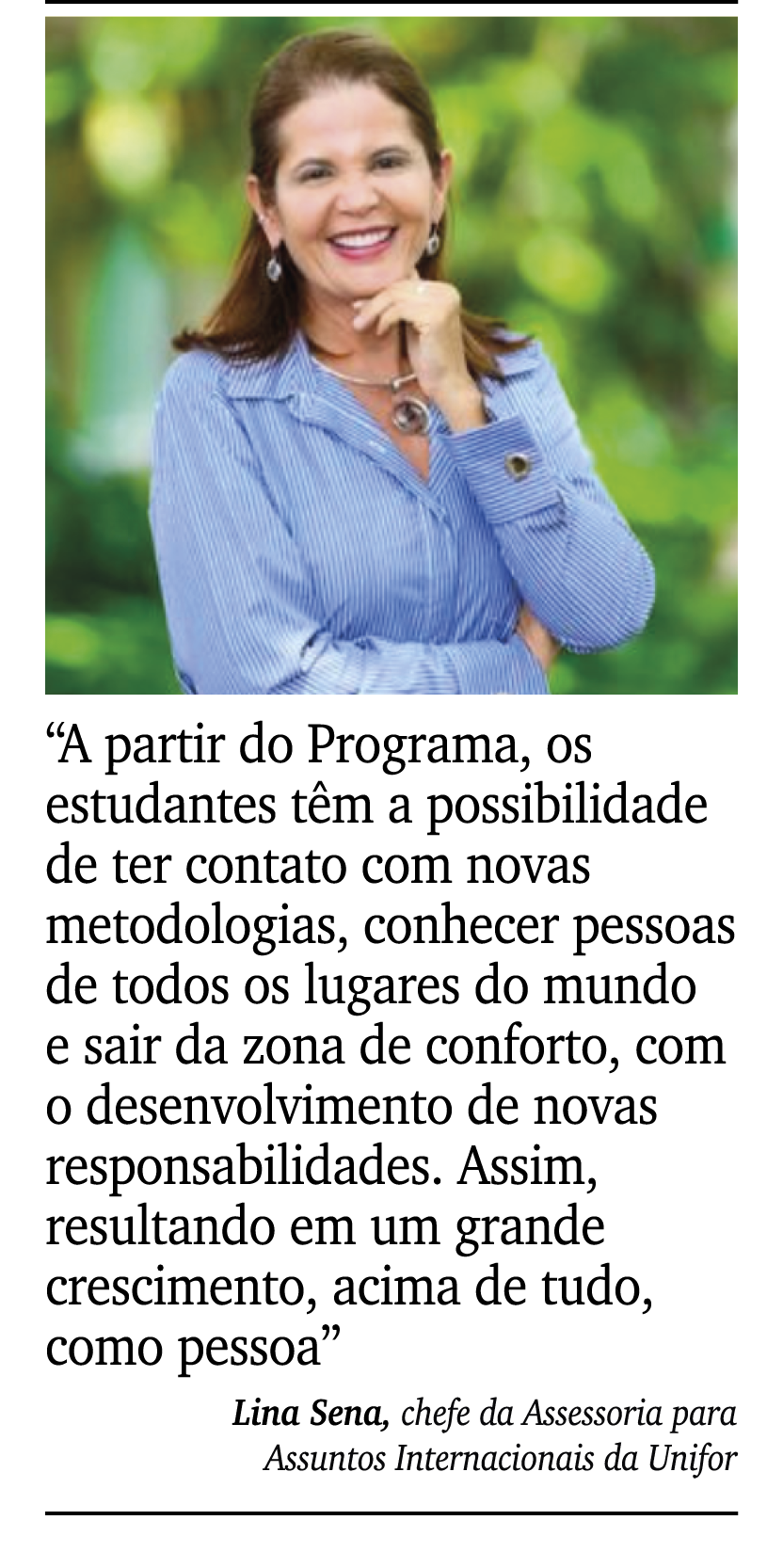 ￼ ￼ “A partir do Programa, os estudantes t m a possibilidade de ter contato com novas metodologias, conhecer pessoas ...