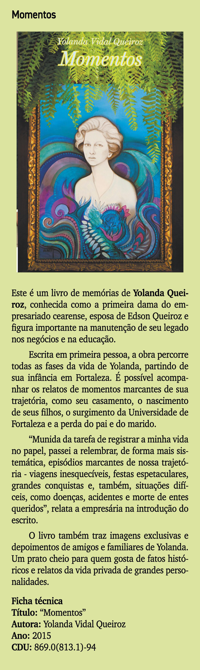 Momentos ￼ Este  um livro de mem rias de Yolanda Queiroz, conhecida como a primeira dama do empresariado cearense, e...