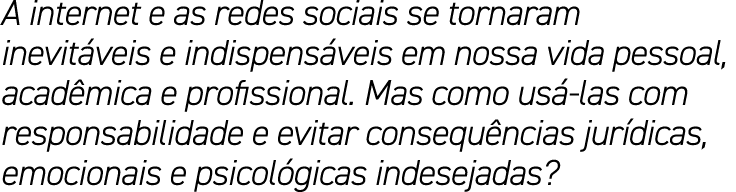 A internet e as redes sociais se tornaram inevit veis e indispens veis em nossa vida pessoal, acad mica e profissiona...