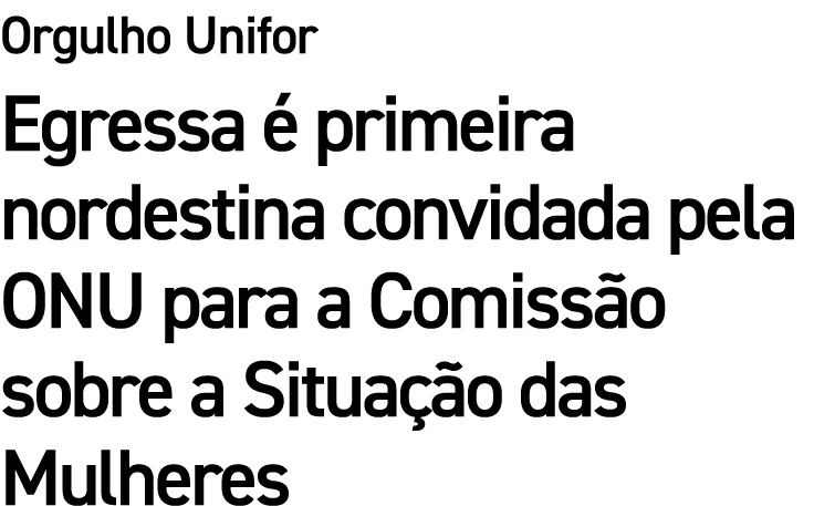 Orgulho Unifor Egressa  primeira nordestina convidada pela ONU para a Comiss o sobre a Situa  o das Mulheres