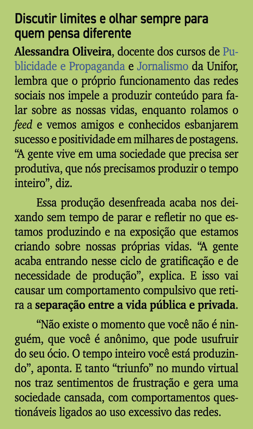 Discutir limites e olhar sempre para quem pensa diferente Alessandra Oliveira, docente dos cursos de Publicidade e Pr...