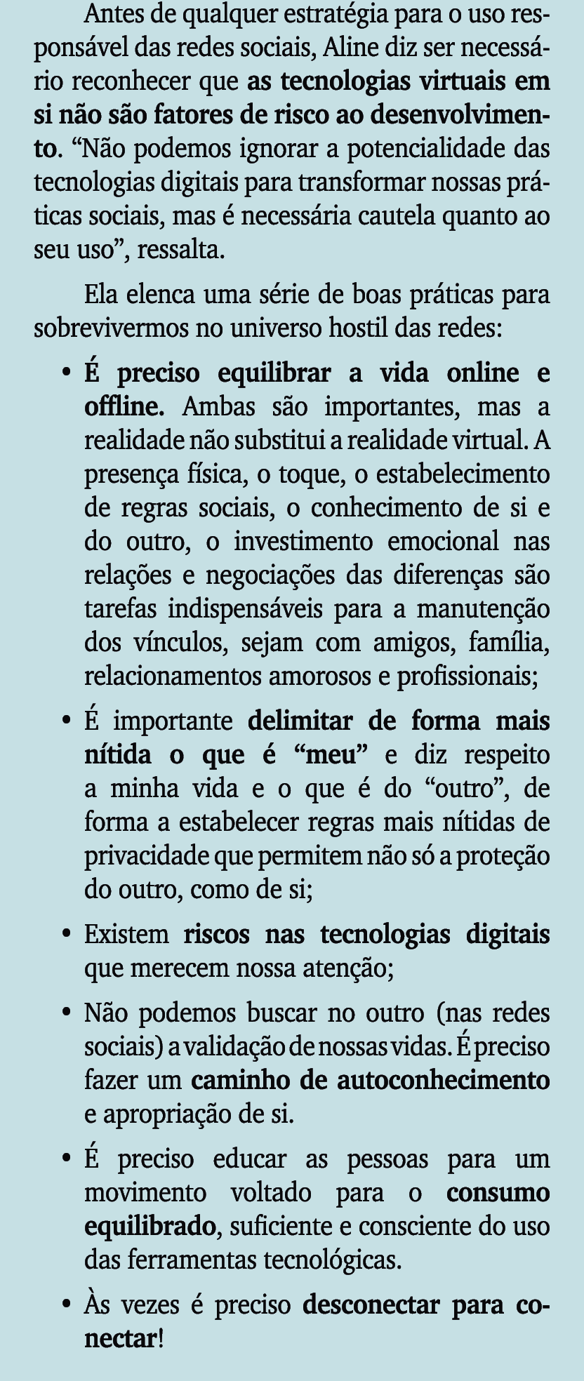 Antes de qualquer estrat gia para o uso respons vel das redes sociais, Aline diz ser necess rio reconhecer que as tec...