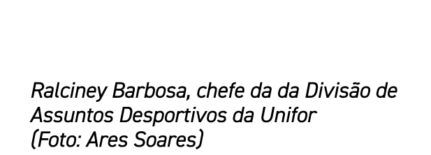 Ralciney Barbosa, chefe da da Divis o de Assuntos Desportivos da Unifor (Foto: Ares Soares)