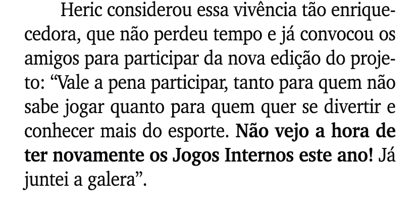 Heric considerou essa viv ncia t o enriquecedora, que n o perdeu tempo e j convocou os amigos para participar da nov...