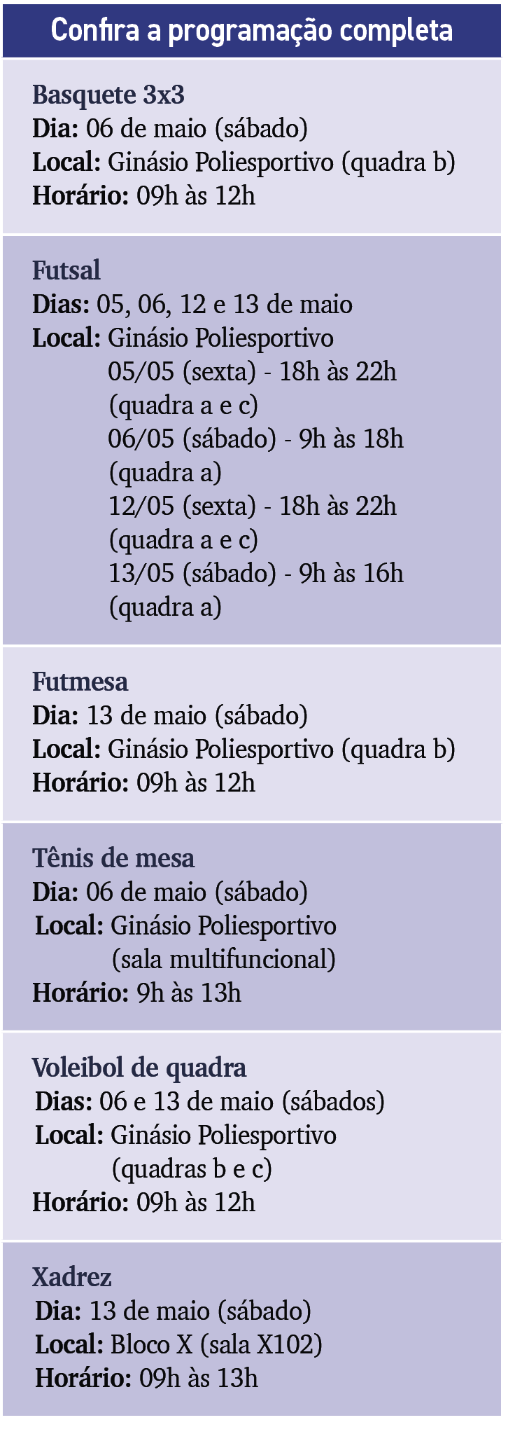 Confira a programa o completa,Basquete 3x3 Dia: 06 de maio (s bado) Local: Gin sio Poliesportivo (quadra b) Hor rio:...