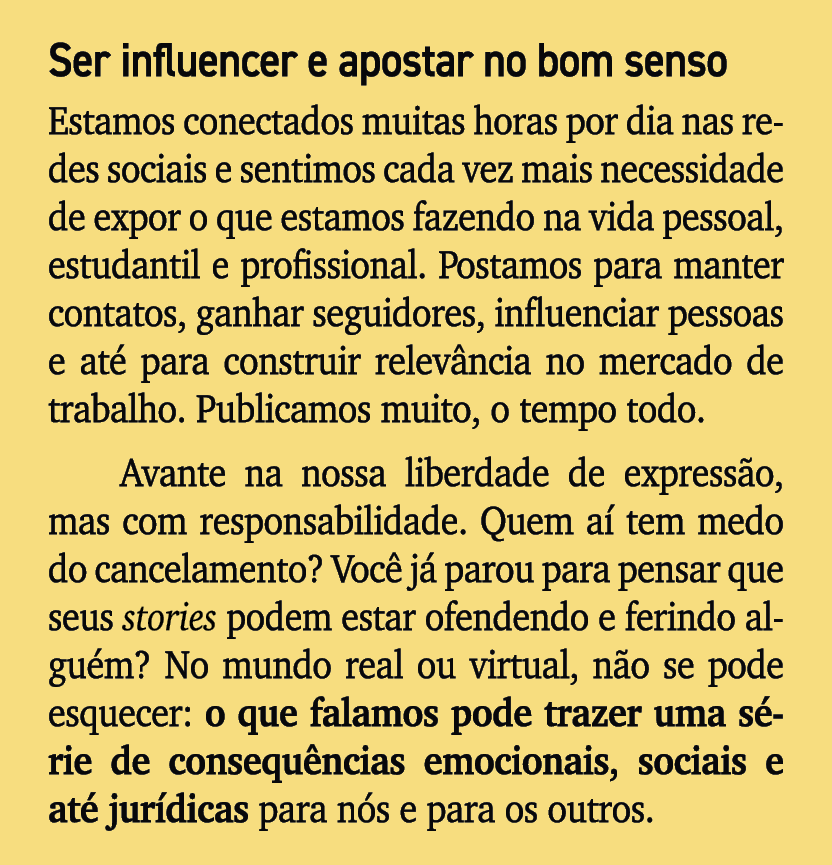 Ser influencer e apostar no bom senso Estamos conectados muitas horas por dia nas redes sociais e sentimos cada vez m...