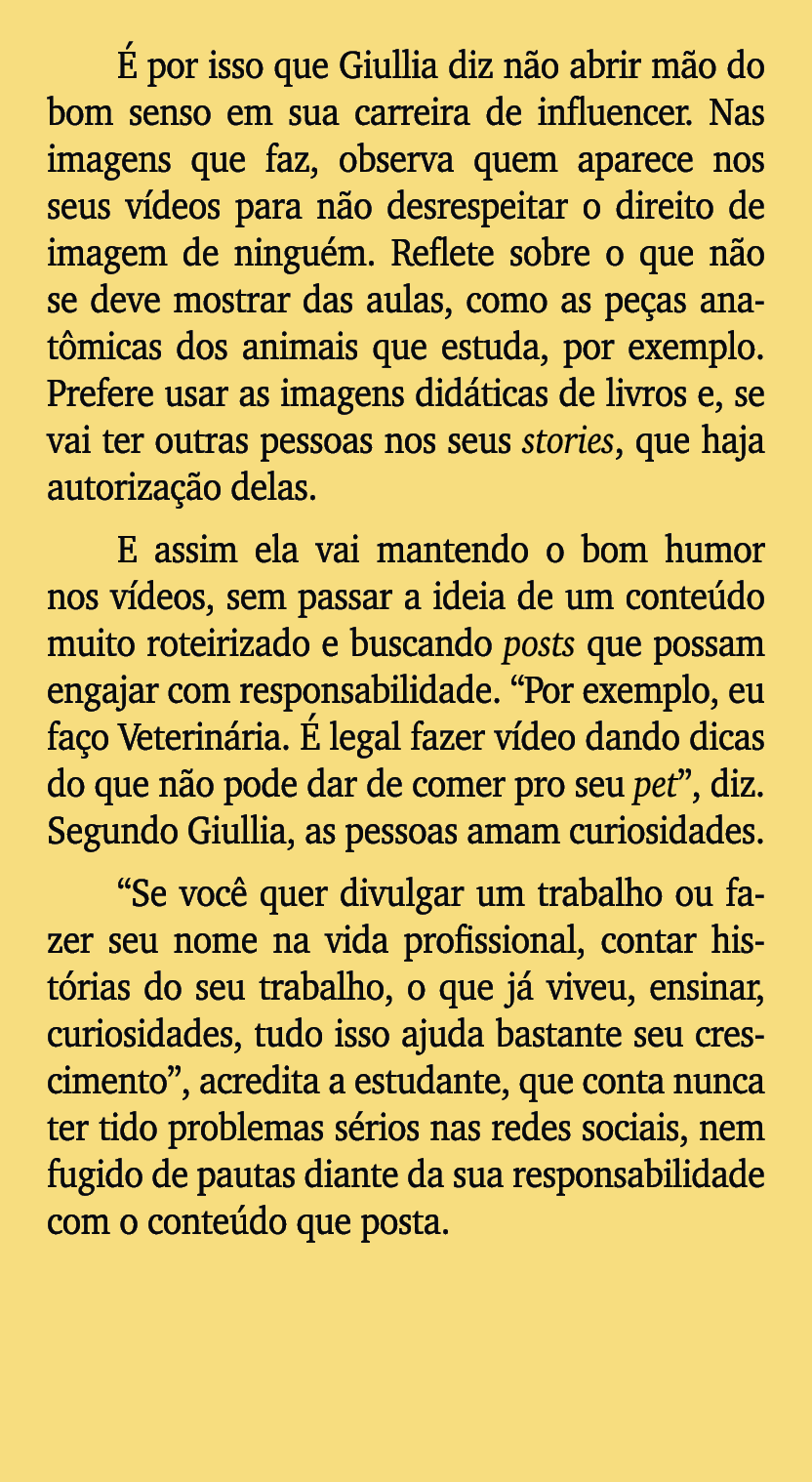  por isso que Giullia diz n o abrir m o do bom senso em sua carreira de influencer. Nas imagens que faz, observa que...