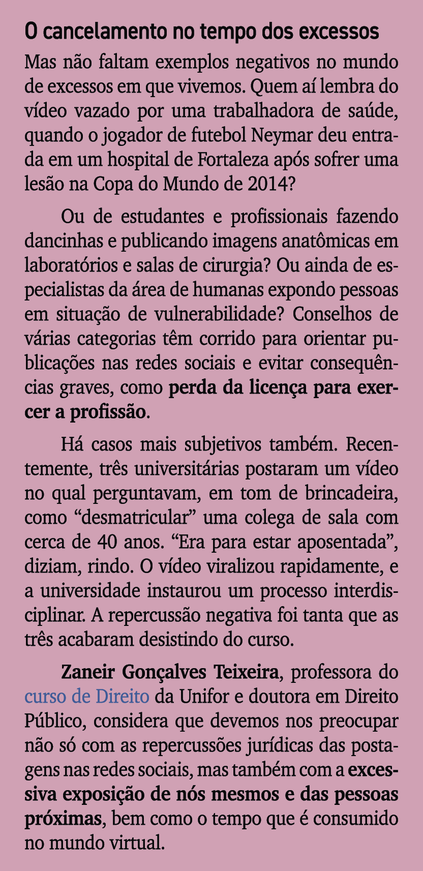 O cancelamento no tempo dos excessos Mas n o faltam exemplos negativos no mundo de excessos em que vivemos. Quem a l...