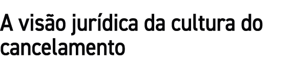 A vis o jur dica da cultura do cancelamento