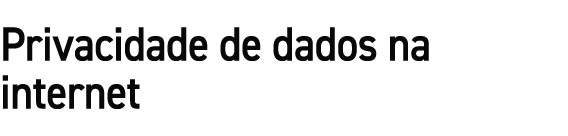Privacidade de dados na internet