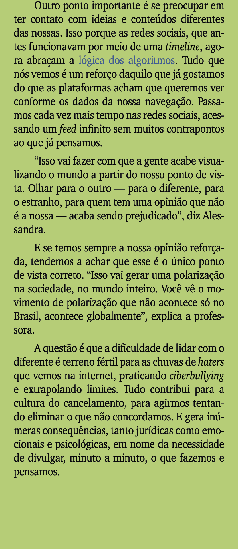 Outro ponto importante  se preocupar em ter contato com ideias e conte dos diferentes das nossas. Isso porque as red...