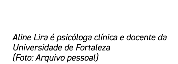 Aline Lira  psic loga cl nica e docente da Universidade de Fortaleza (Foto: Arquivo pessoal)
