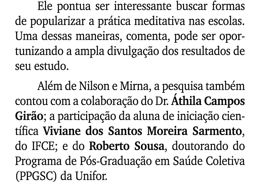 Ele pontua ser interessante buscar formas de popularizar a pr tica meditativa nas escolas. Uma dessas maneiras, comen...