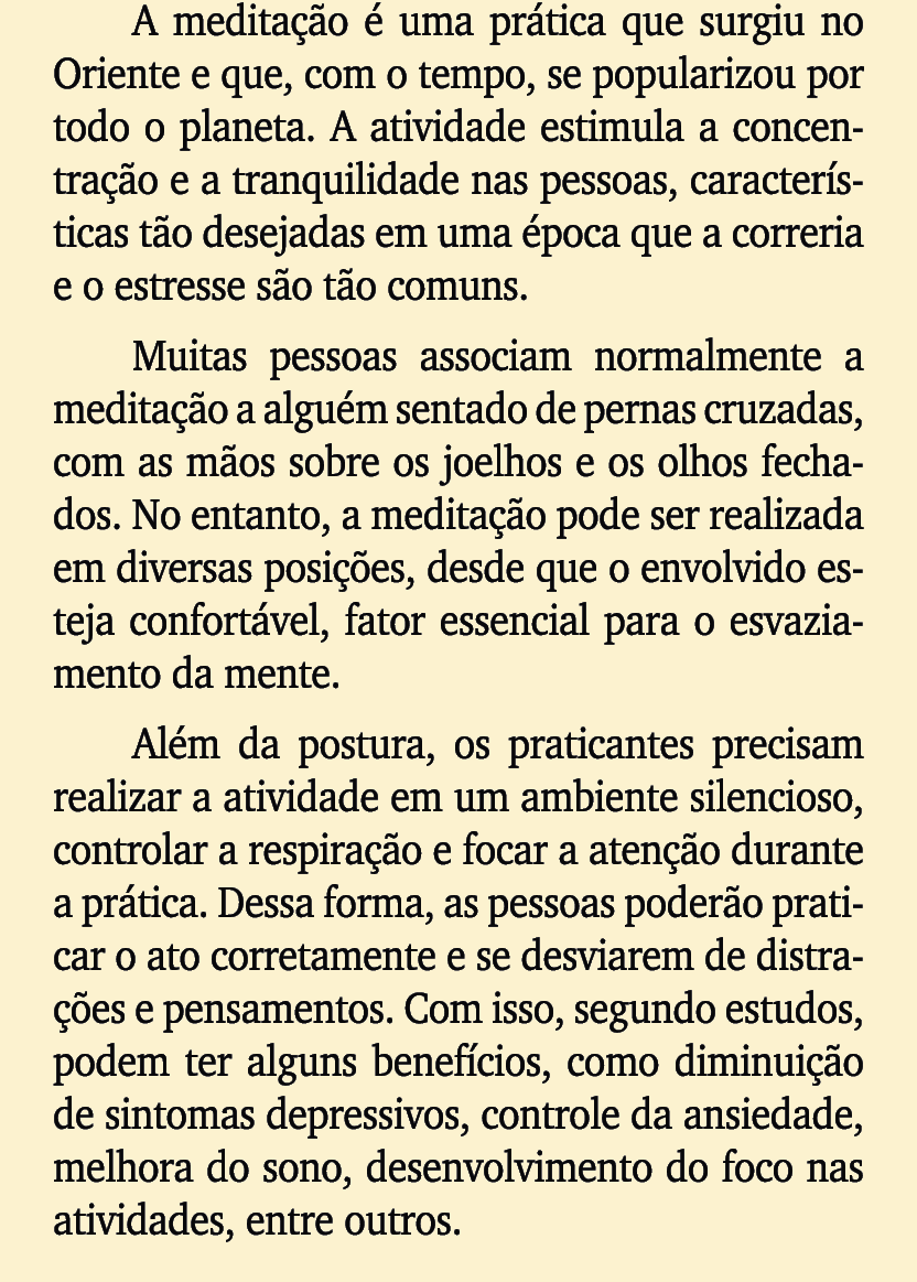 A medita o   uma pr tica que surgiu no Oriente e que, com o tempo, se popularizou por todo o planeta. A atividade es...