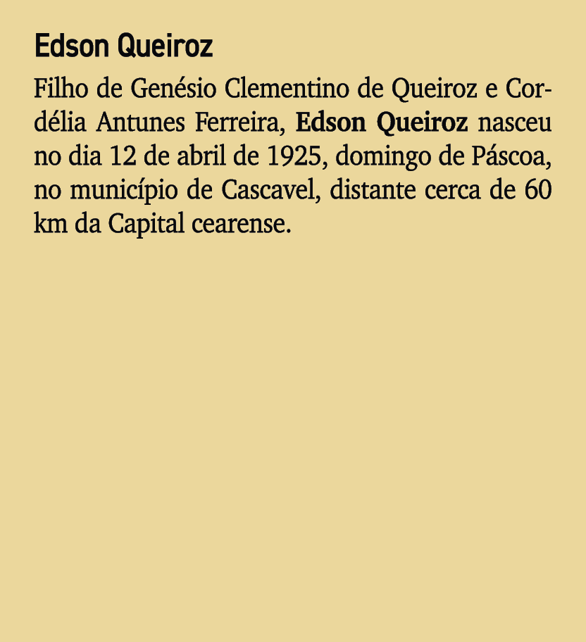 Edson Queiroz Filho de Gen sio Clementino de Queiroz e Cord lia Antunes Ferreira, Edson Queiroz nasceu no dia 12 de a...