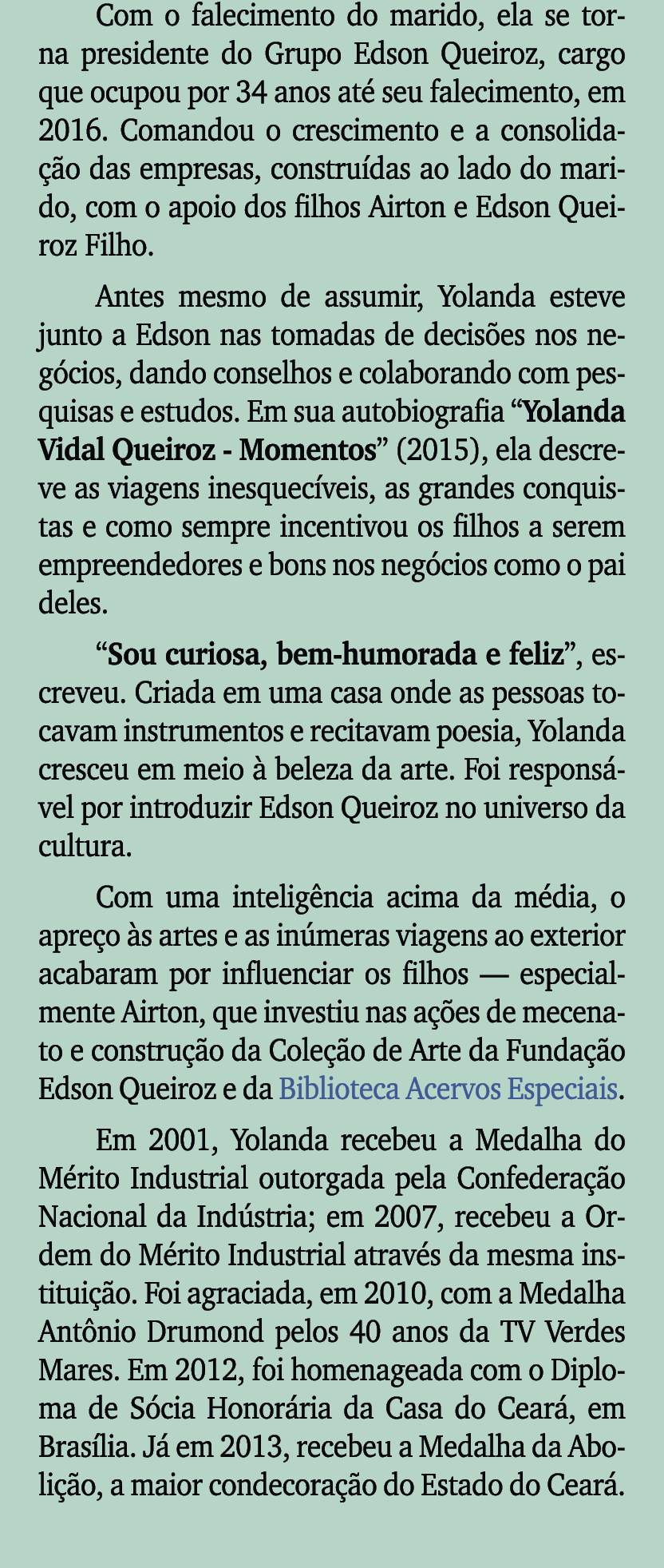 Com o falecimento do marido, ela se torna presidente do Grupo Edson Queiroz, cargo que ocupou por 34 anos at seu fal...