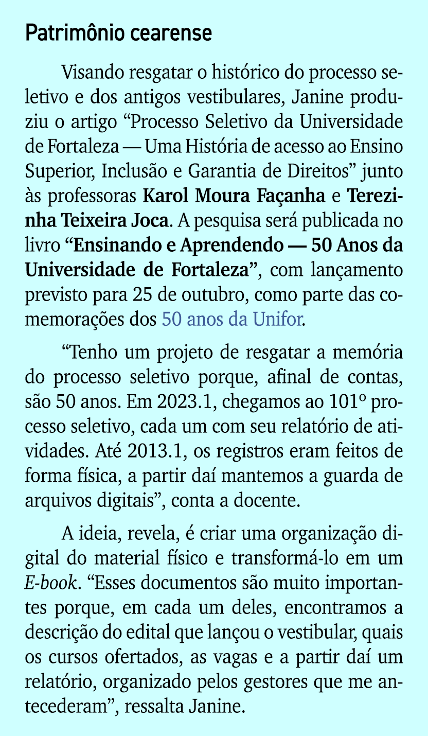 Patrim nio cearense Visando resgatar o hist rico do processo seletivo e dos antigos vestibulares, Janine produziu o a...
