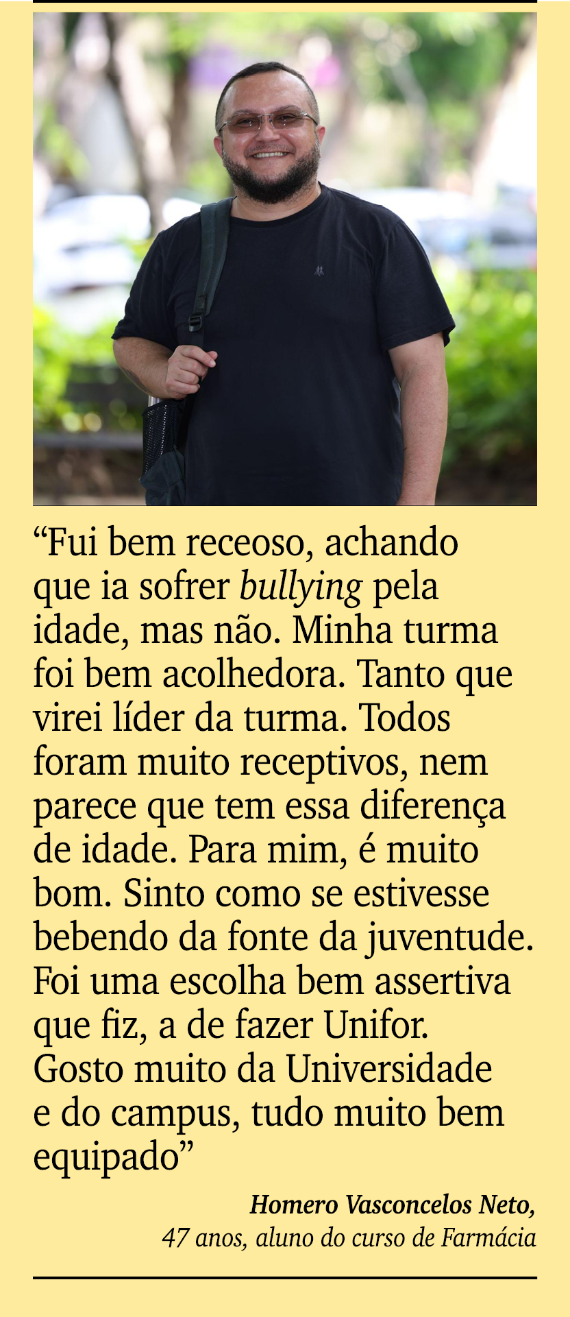 ￼ ￼ “Fui bem receoso, achando que ia sofrer bullying pela idade, mas n o. Minha turma foi bem acolhedora. Tanto que v...