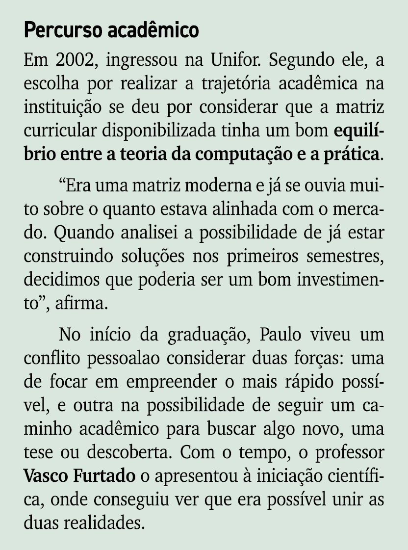 Percurso acad mico Em 2002, ingressou na Unifor. Segundo ele, a escolha por realizar a trajet ria acad mica na instit...