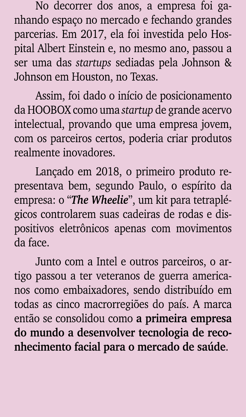No decorrer dos anos, a empresa foi ganhando espa o no mercado e fechando grandes parcerias. Em 2017, ela foi investi...