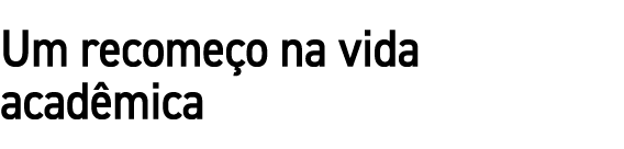 Um recome o na vida acad mica