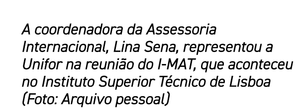 A coordenadora da Assessoria Internacional, Lina Sena, representou a Unifor na reuni o do I MAT, que aconteceu no Ins...
