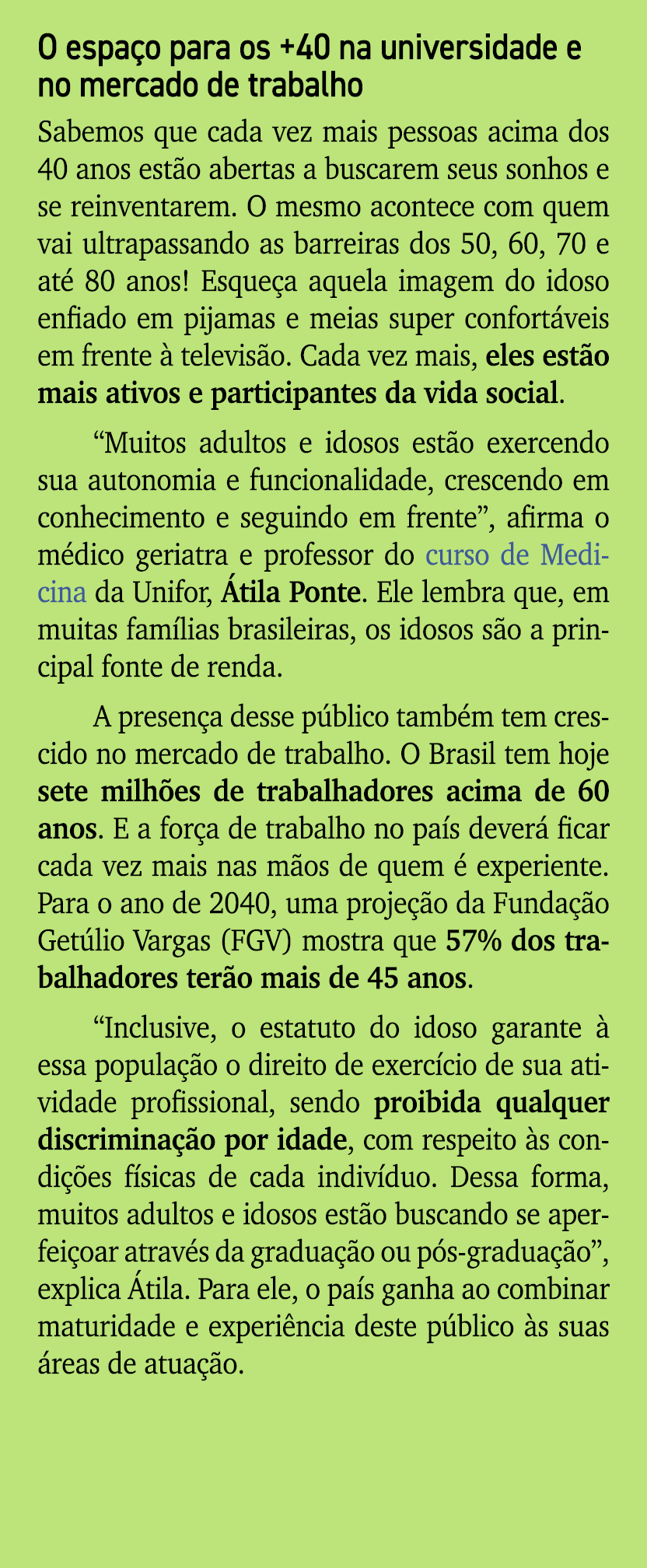 O espa o para os +40 na universidade e no mercado de trabalho Sabemos que cada vez mais pessoas acima dos 40 anos est...