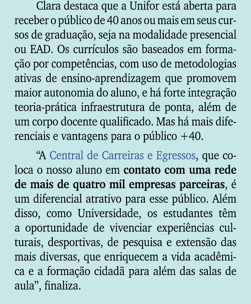 Clara destaca que a Unifor est aberta para receber o p blico de 40 anos ou mais em seus cursos de gradua  o, seja na...
