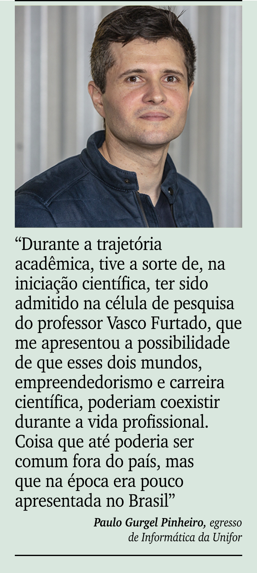 ￼ ￼ “Durante a trajet ria acad mica, tive a sorte de, na inicia o cient fica, ter sido admitido na c lula de pesquis...