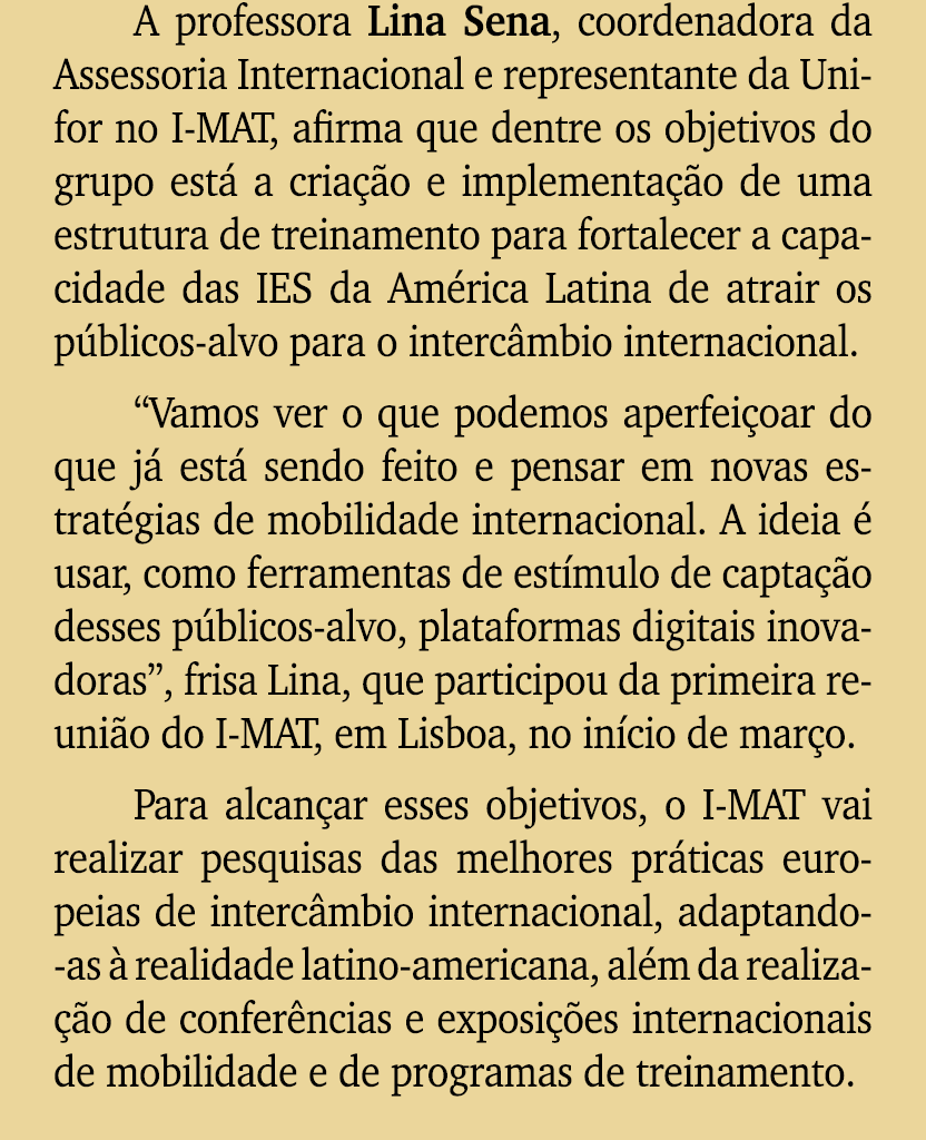 A professora Lina Sena, coordenadora da Assessoria Internacional e representante da Unifor no I MAT, afirma que dentr...