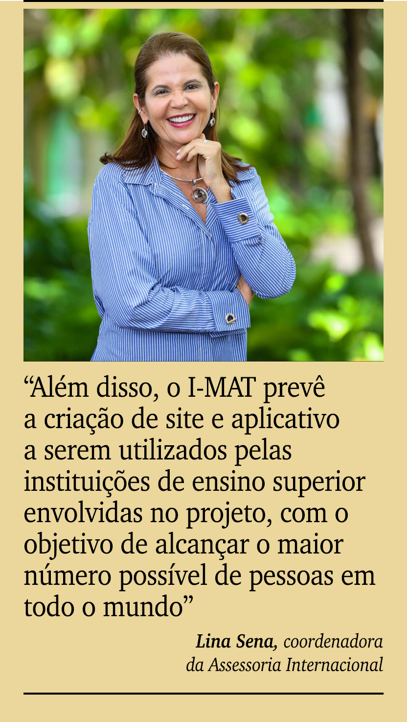 ￼ ￼ “Al m disso, o I MAT prev a cria  o de site e aplicativo a serem utilizados pelas institui  es de ensino superio...
