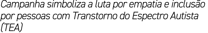 Campanha simboliza a luta por empatia e inclus o por pessoas com Transtorno do Espectro Autista (TEA)
