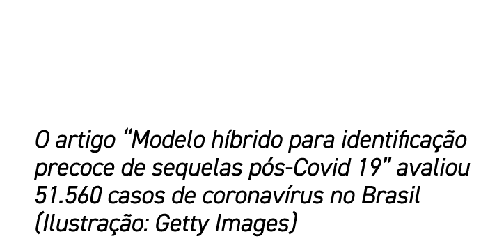 O artigo “Modelo h brido para identifica o precoce de sequelas p s Covid 19” avaliou 51.560 casos de coronav rus no ...