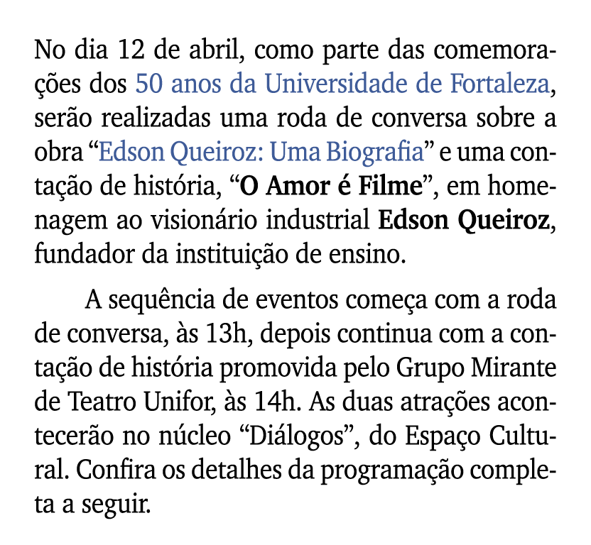 No dia 12 de abril, como parte das comemora es dos 50 anos da Universidade de Fortaleza, ser o realizadas uma roda d...