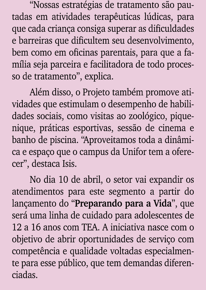 “Nossas estrat gias de tratamento s o pautadas em atividades terap uticas l dicas, para que cada crian a consiga supe...