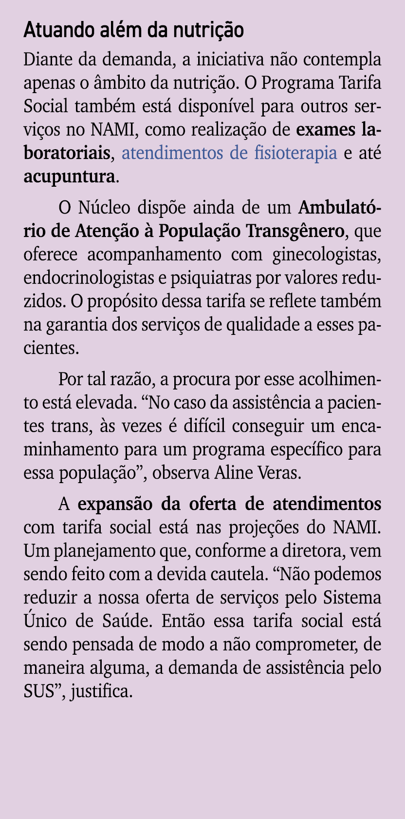 Atuando al m da nutri o Diante da demanda, a iniciativa n o contempla apenas o  mbito da nutri  o. O Programa Tarifa...
