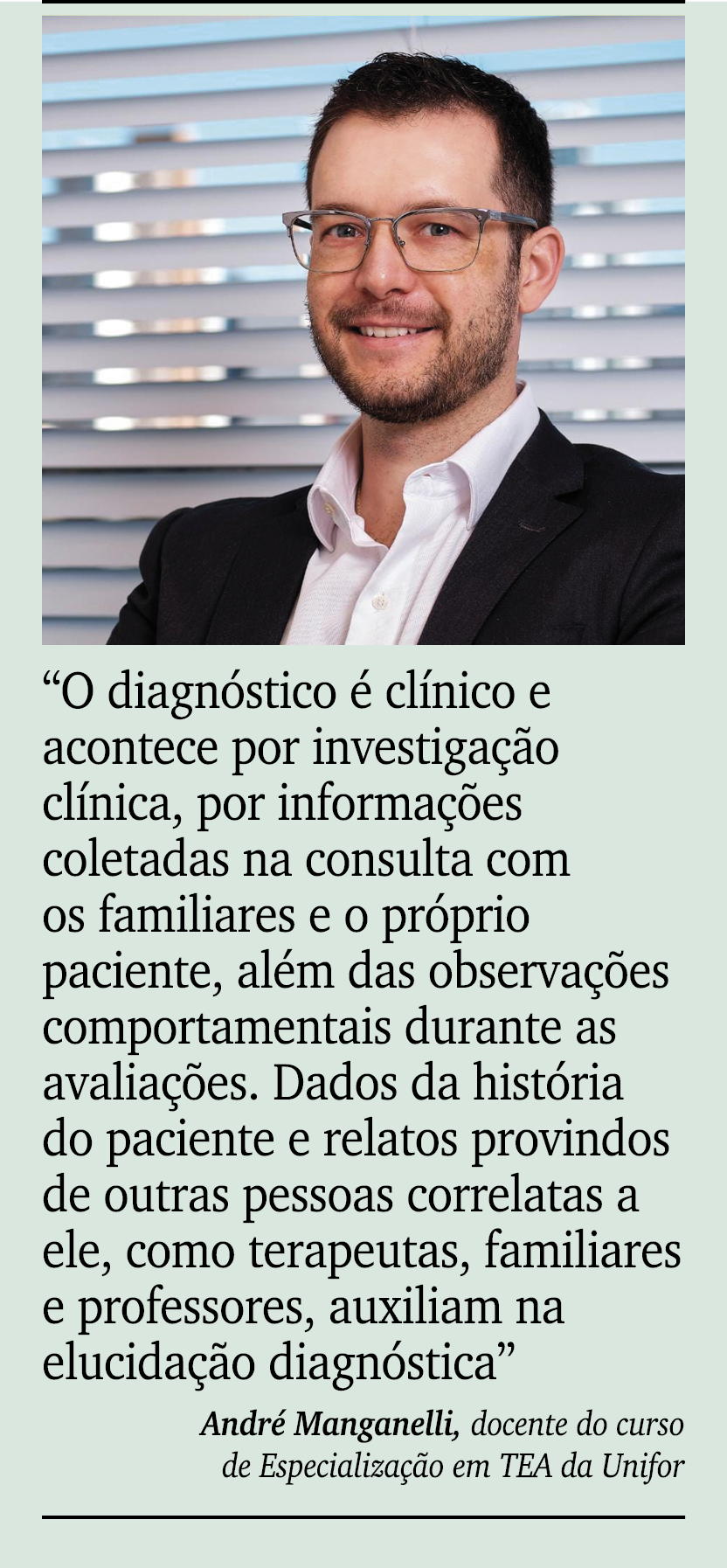 ￼ ￼ “O diagn stico  cl nico e acontece por investiga  o cl nica, por informa  es coletadas na consulta com os famili...